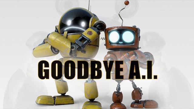 Goodbye A.I.
