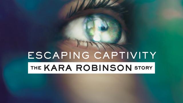Escaping Captivity: The Kara Robinson Story