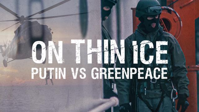 On Thin Ice: Putin vs Greenpeace