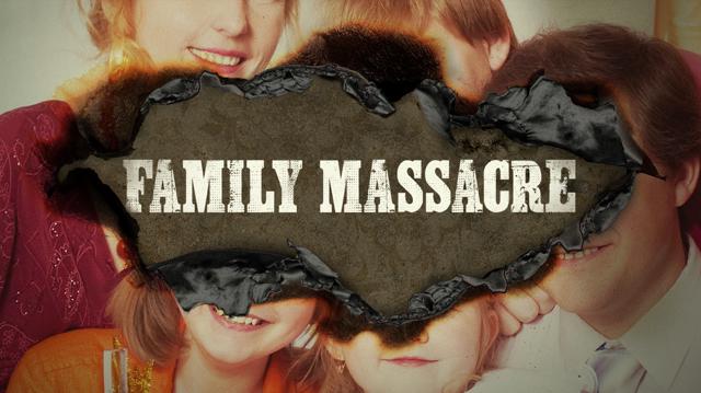 Family Massacre