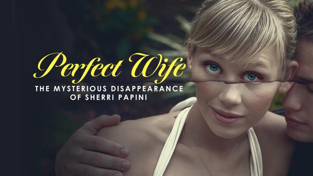 Perfect Wife: The Mysterious Disappearance of Sherri Papini