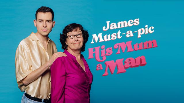 James Must-a-pic His Mum a Man