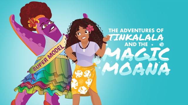 The Adventures of Tinka Lalala and the Magic Moana 