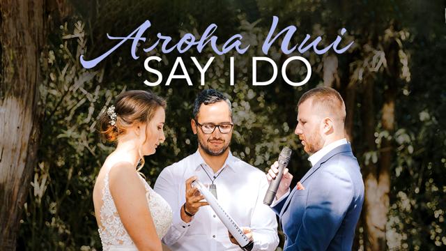 Aroha Nui: Say I Do
