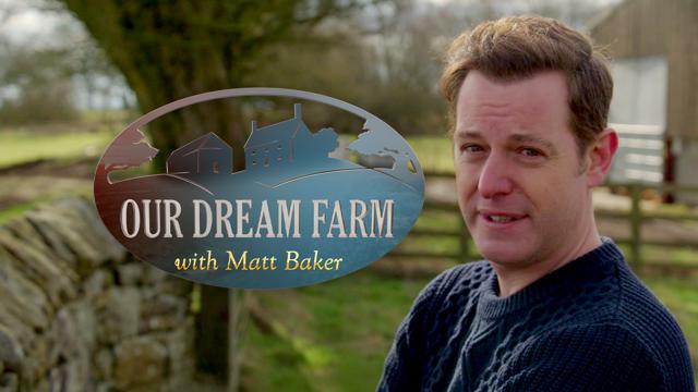 Our Dream Farm with Matt Baker